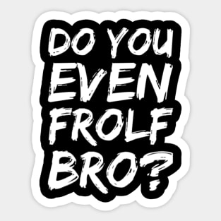 Do you even frolf bro? Sticker